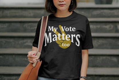 My Vote Matters Too-T-Shirt
