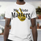 My Vote Matters Too-T-Shirt